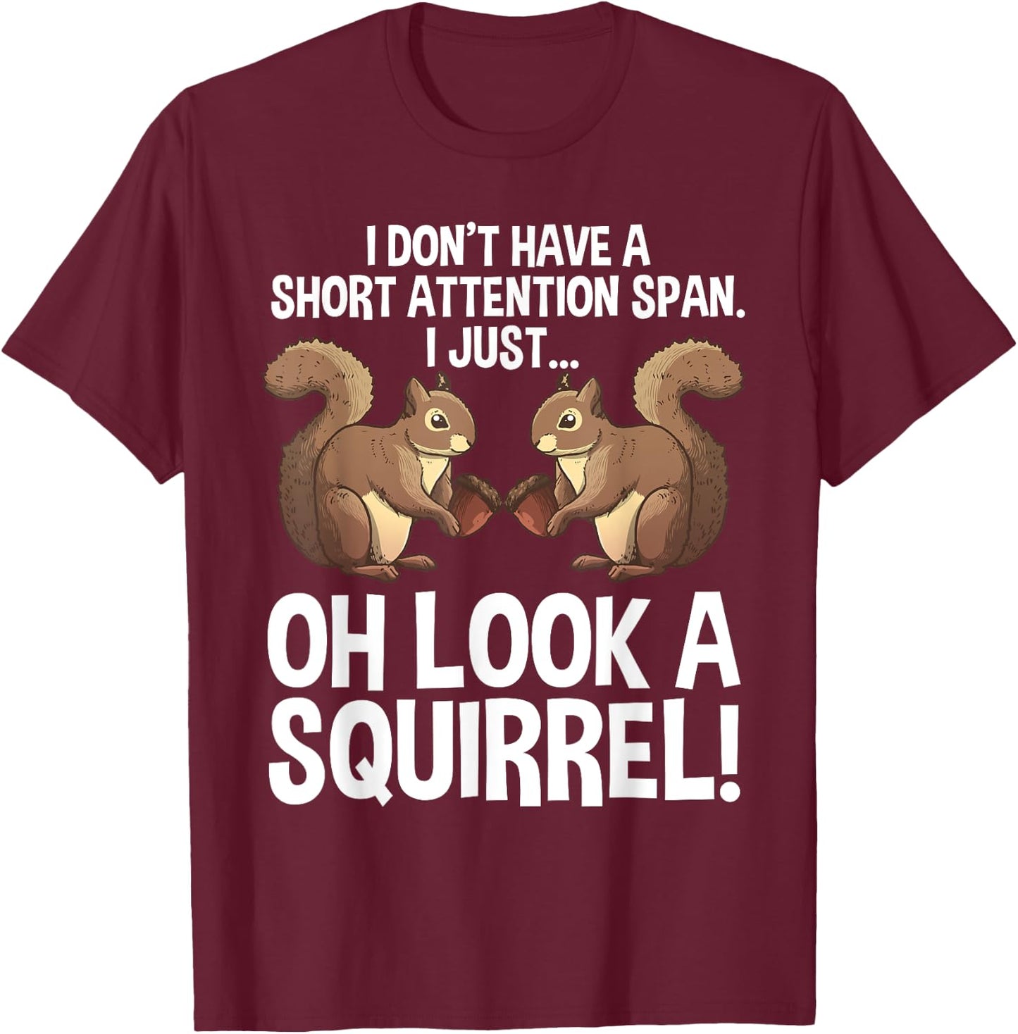 Funny ADHD Squirrel Design Women Chipmunk Pet Lovers T-Shirt - T-Shirt | Maroon