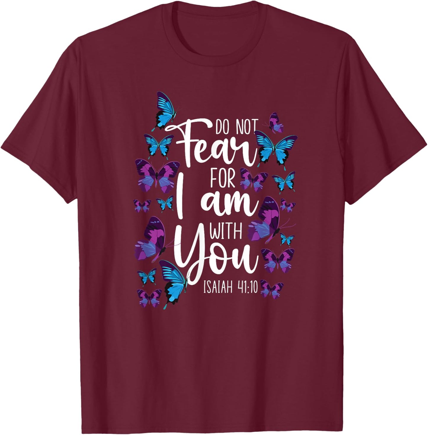 Christian Bible Verse Quote Butterfly Isaiah 41:10 T-Shirt - T-Shirt | Maroon