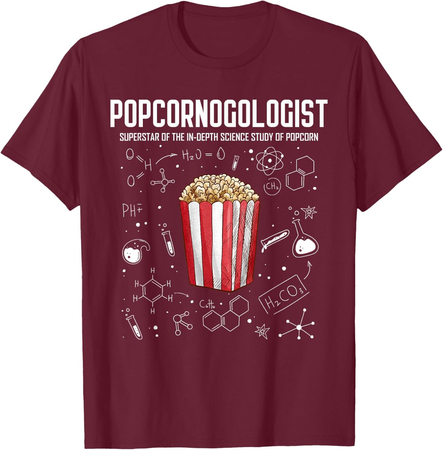 Cool Science - Popcornologist Study of Popcorn - Porcorn T-Shirt - T-Shirt | Maroon