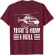 Helicopter pilot Gift helicopter flight helicopter T-Shirt - T-Shirt | Maroon