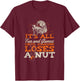 It's All Fun And Games Until Someone Loses A Nut T-Shirt - T-Shirt | Maroon