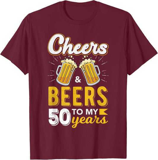 Cheers and Beers to 50 Years Birthday T-Shirt - T-Shirt | Maroon