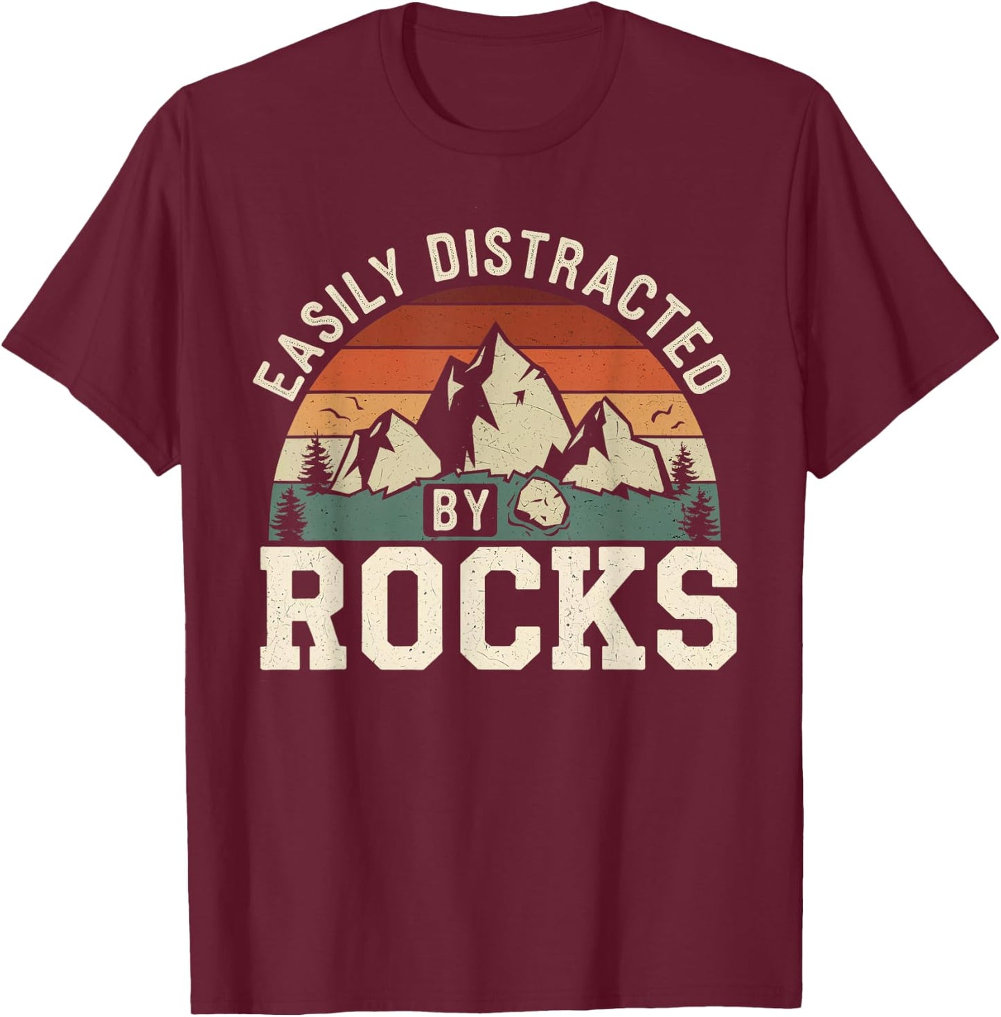 Easily Distracted By Rocks Geology T-Shirt - T-Shirt | Maroon