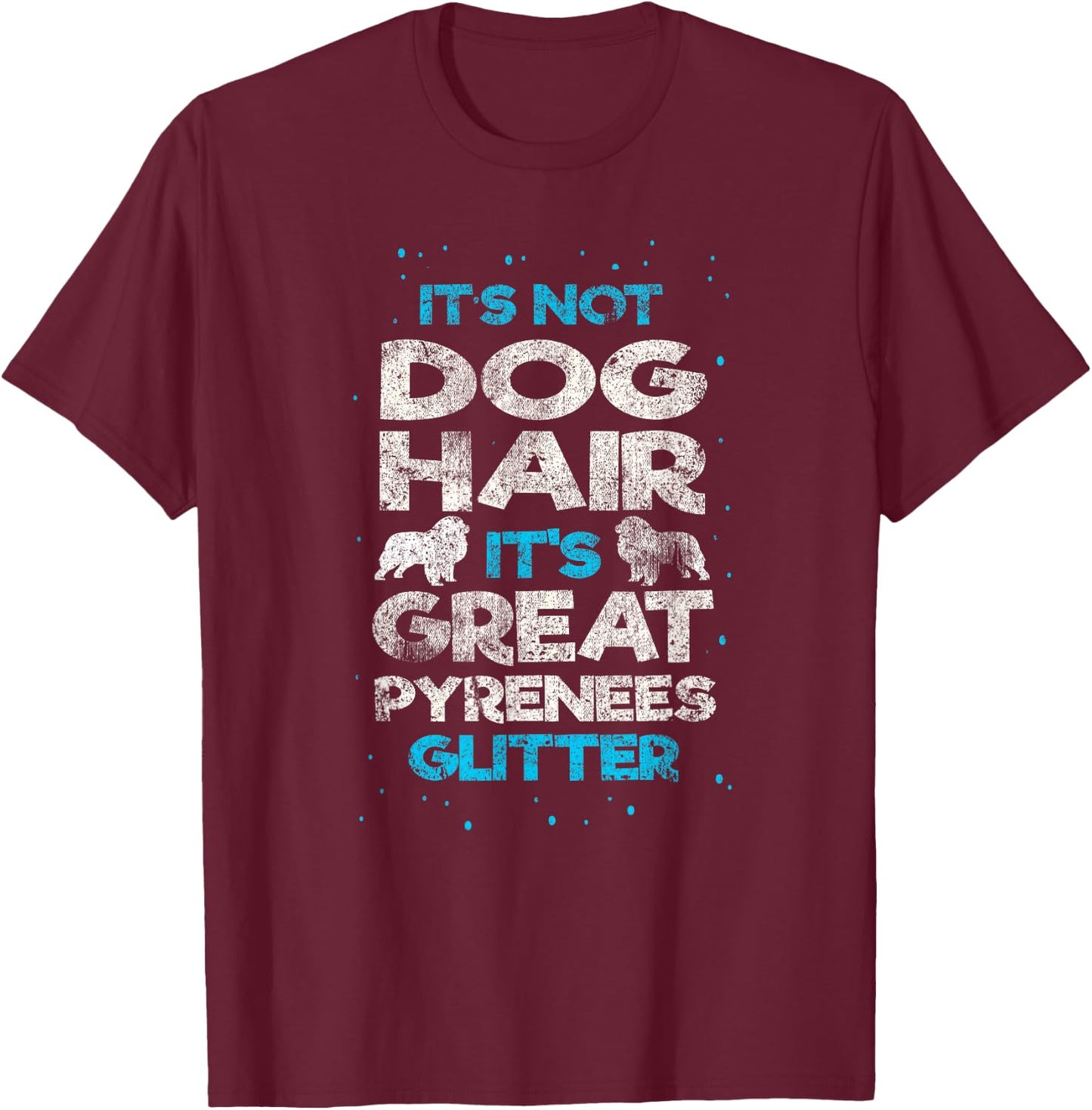 It's Not Dog Hair Great Pyrenees Funny Vintage Dog Lover T-Shirt - T-Shirt | Maroon
