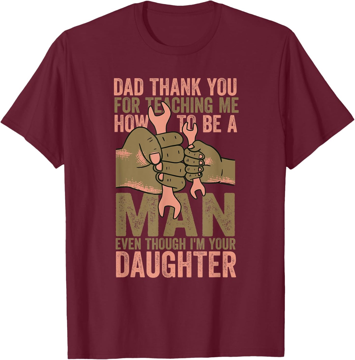 Dad Thanks For Teaching Me How To Be A Man Mechanic Daughter T-Shirt - T-Shirt | Maroon