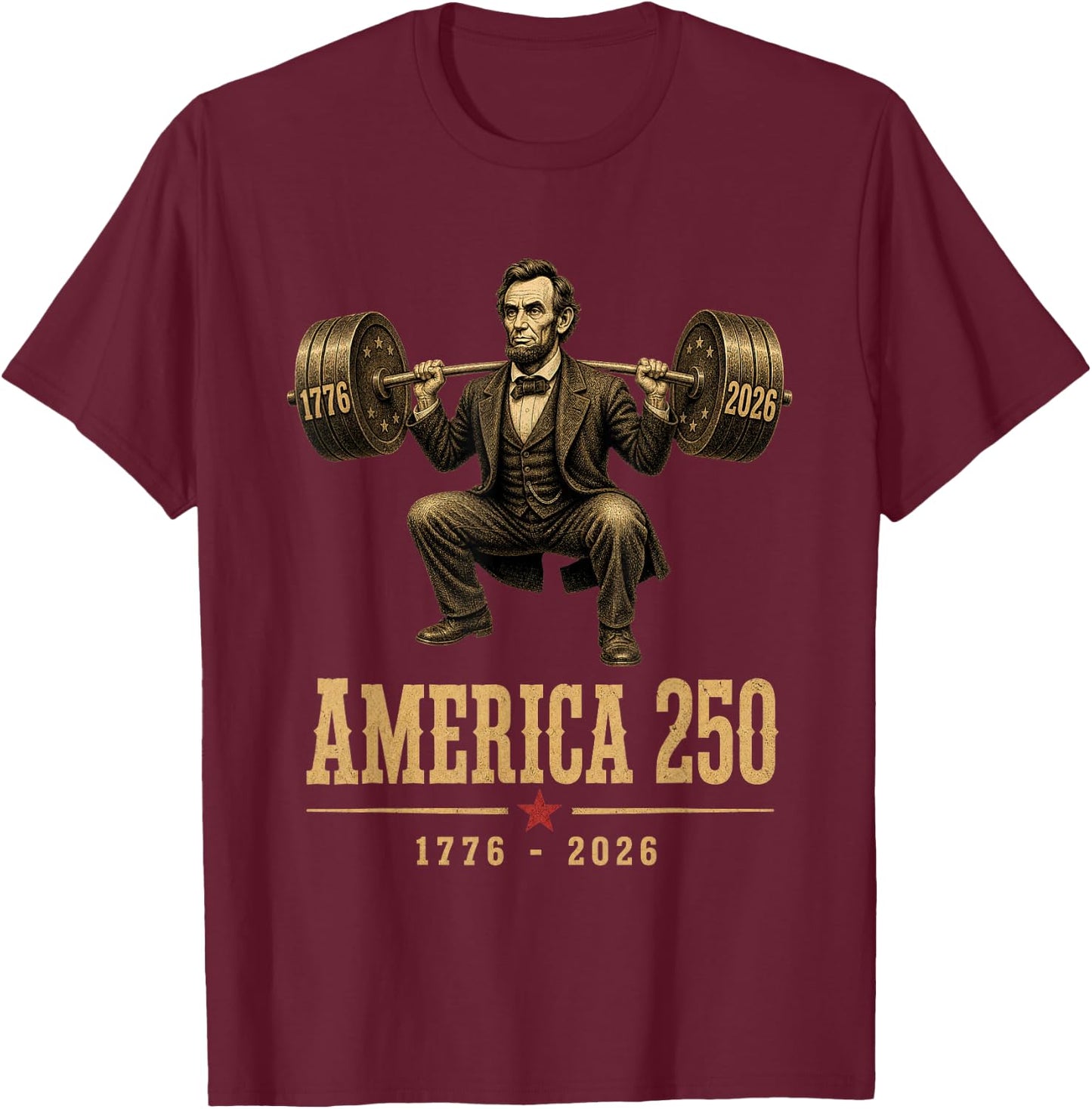 America 250 1776 2026 Abraham Lincoln Gym Weightlifting T-Shirt - T-Shirt | Maroon
