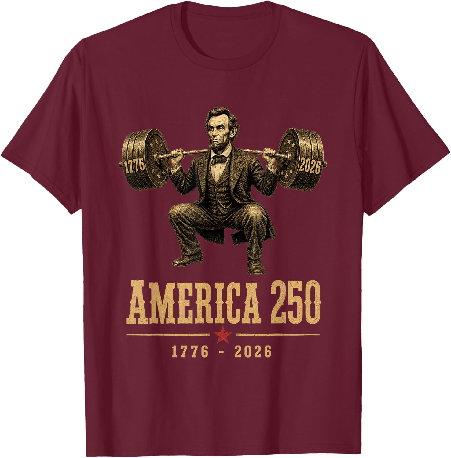 America 250 1776 2026 Abraham Lincoln Gym Weightlifting T-Shirt - T-Shirt | Maroon