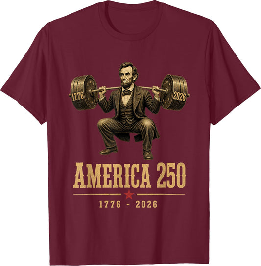 America 250 1776 2026 Abraham Lincoln Gym Weightlifting T-Shirt - T-Shirt | Maroon