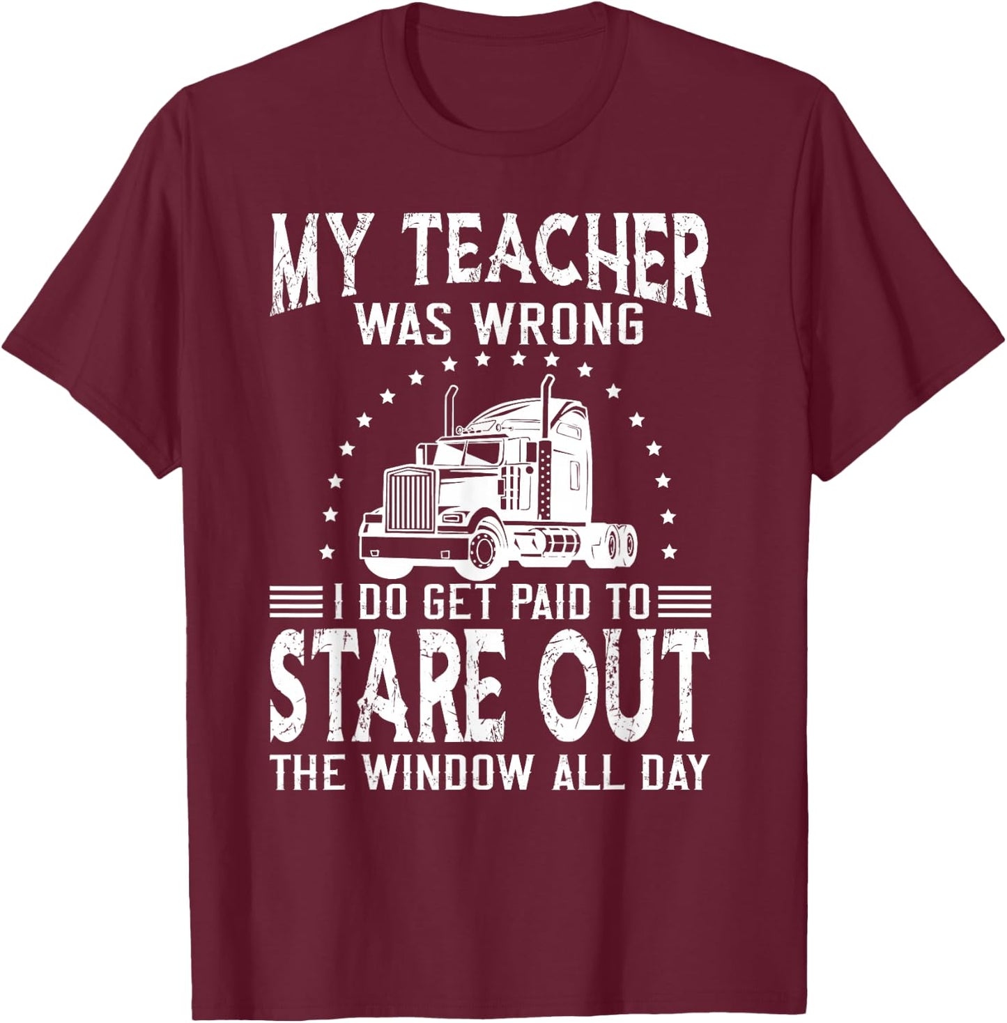 Funny Truck Driver T Shirts & Trucker Gift My Teacher was Wrong Trucker Black Men's Medium Classic Fit Short Sleeve Trucker T-Shirt - T-Shirt | Maroon