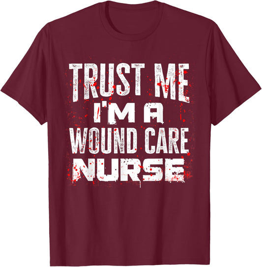 Trust Me I'm A Wound Care Nurse Halloween Nurse T-Shirt - T-Shirt | Maroon