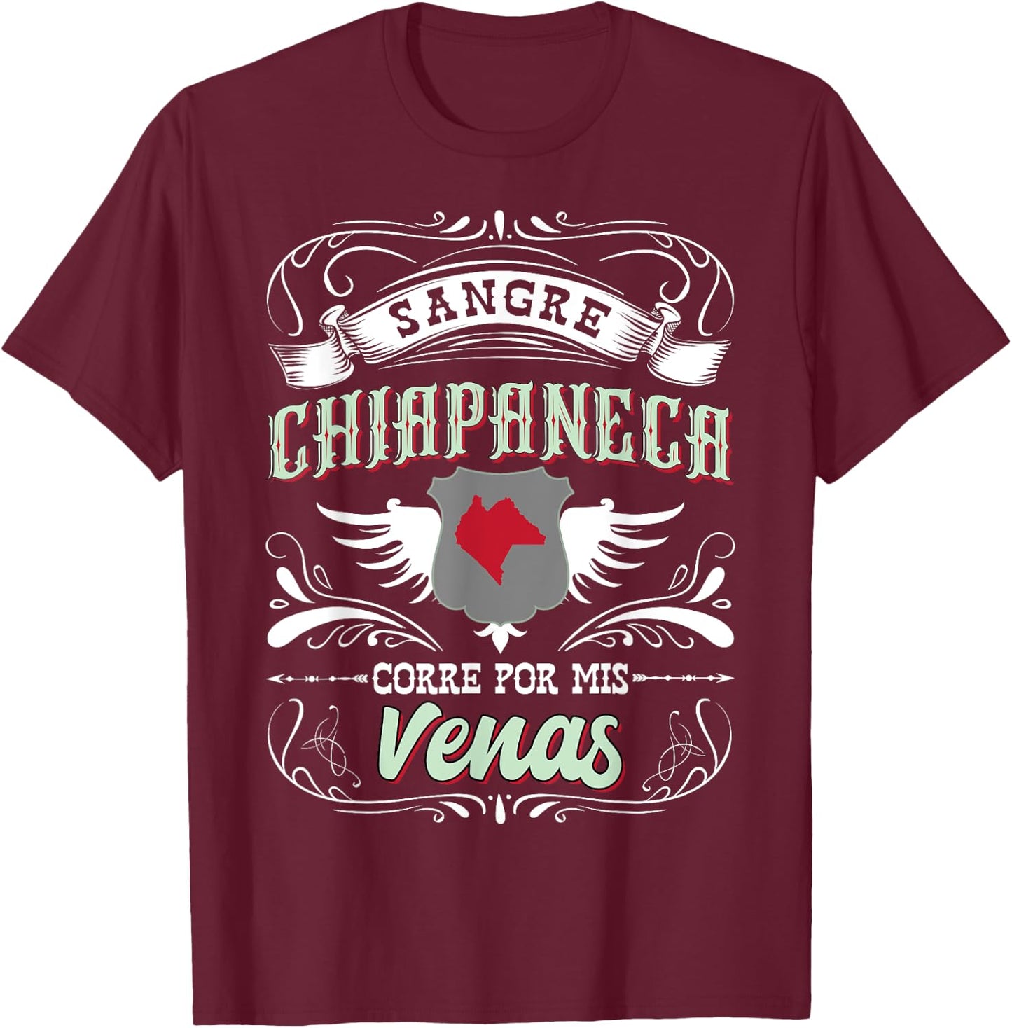 Camisa Chiapas Mexico Sangre Chiapaneca Corre Por Mis Venas T-Shirt - T-Shirt | Maroon