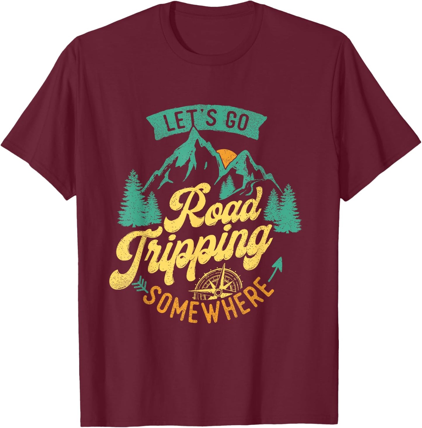Let's Go Road Tripping Somewhere Road Trip Camping Outdoors T-Shirt - T-Shirt | Maroon