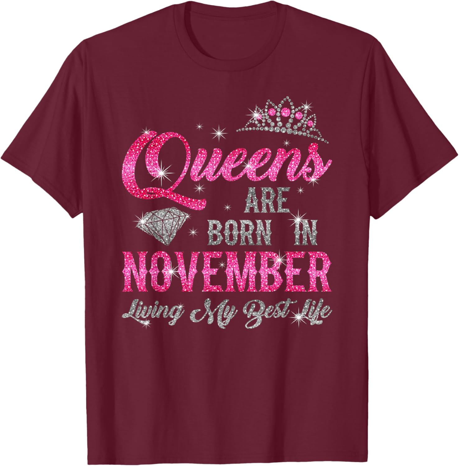 "Queens Are Born In November, Living My Best Life" Birthday T-Shirt - T-Shirt | Maroon