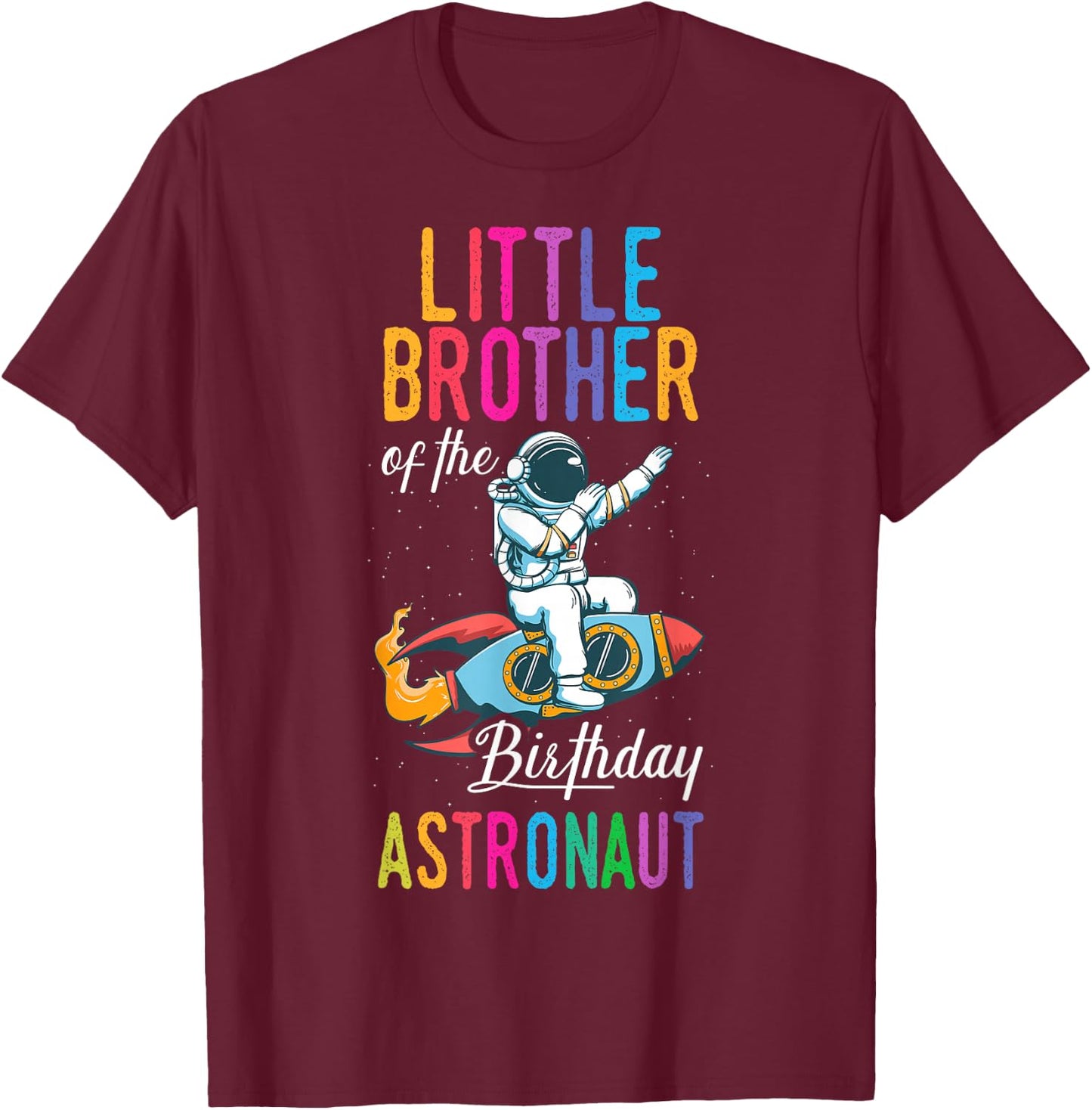 Little Brother Of The Birthday Astronaut Space Bday Party T-Shirt - T-Shirt | Maroon