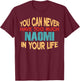 Funny Naomi Personalized First Name Joke Item T-Shirt - T-Shirt | Maroon