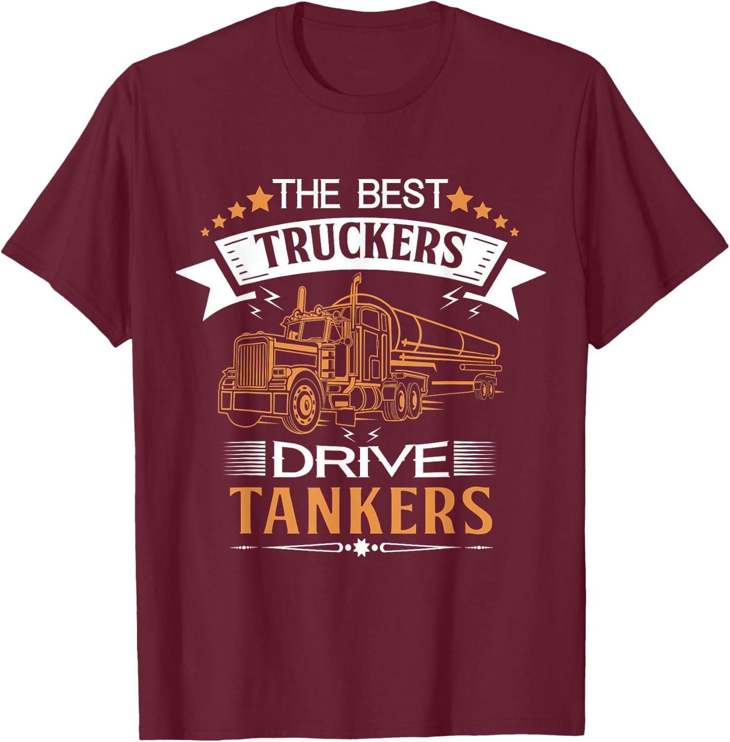 Tanker Gas Truck Tank Driver Gift Best Truckers T-Shirt - T-Shirt | Maroon