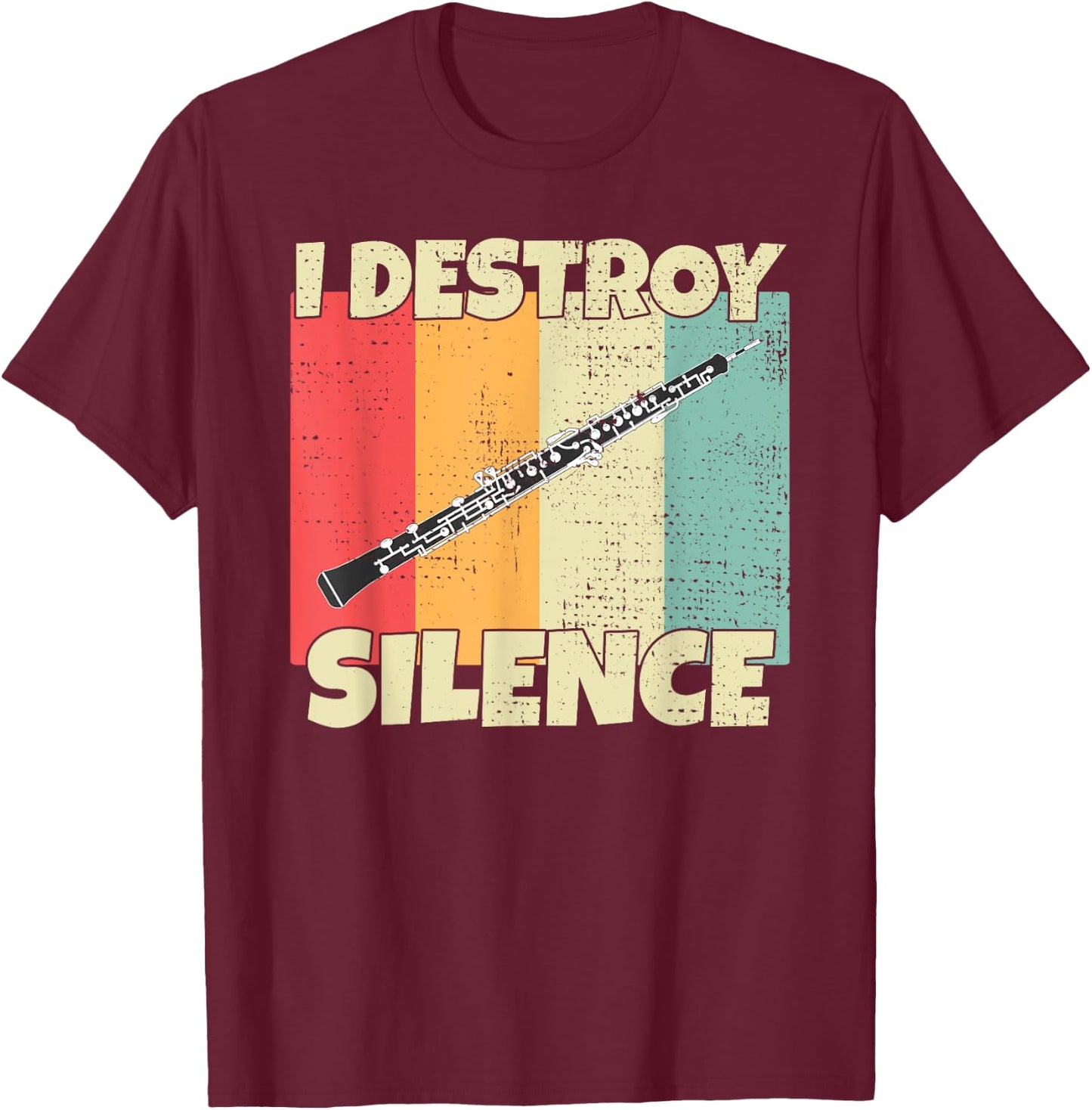 Funny Oboe Instrument I Destroy Silence for Oboe T-Shirt - T-Shirt | Maroon