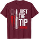 Just The Tip I Promise Bullet Gun Lover American Flag Women Men T-Shirt - T-Shirt | Maroon