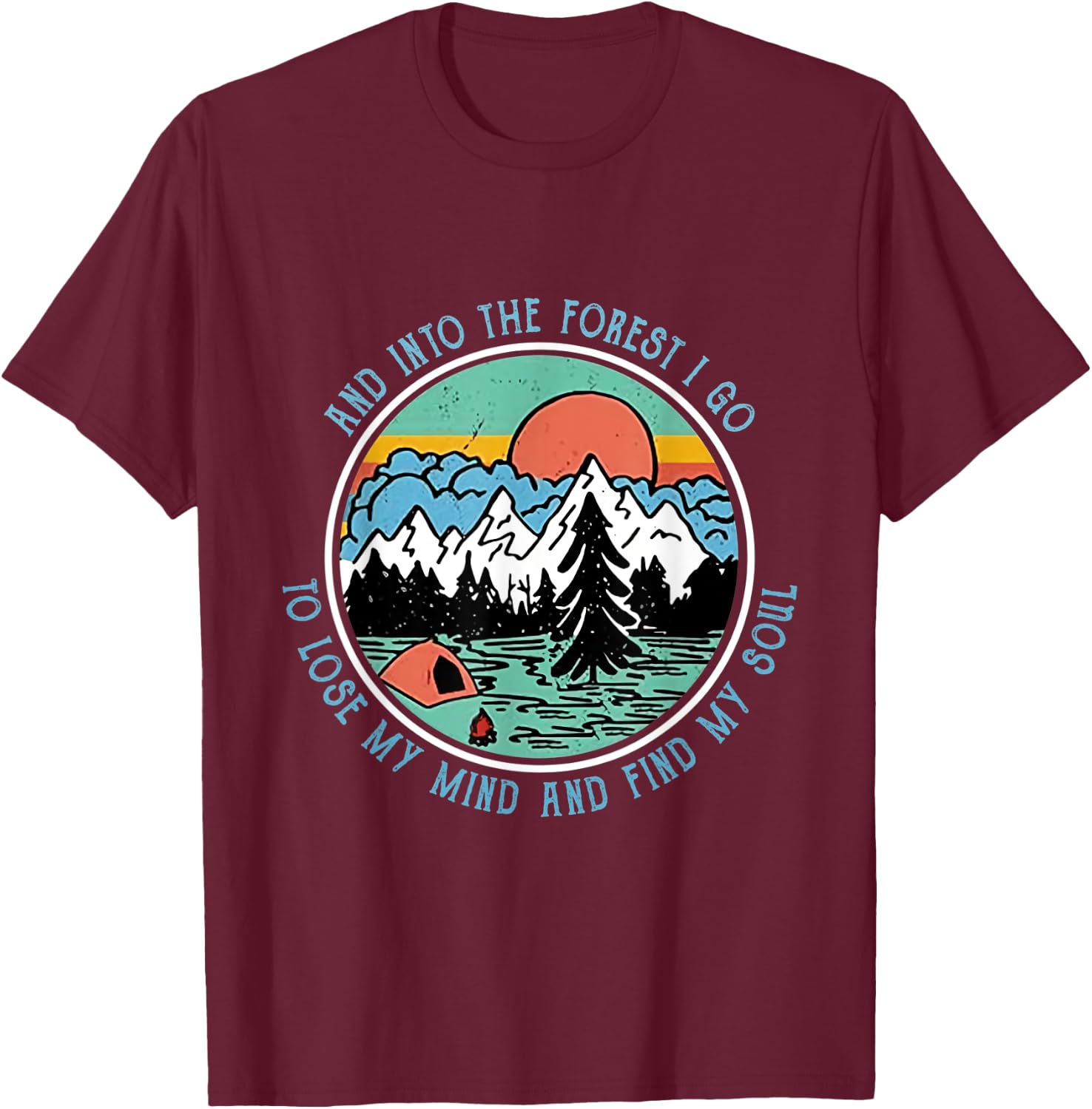 And Into the Forest I Go Camping Camper HikingT shirt T-Shirt - T-Shirt | Maroon