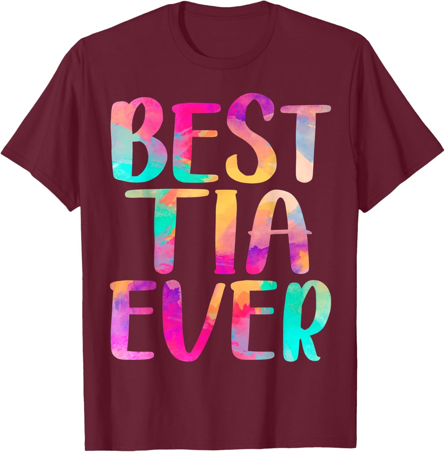 Best Tia Ever Colorful Mother's Day T-Shirt - T-Shirt | Maroon