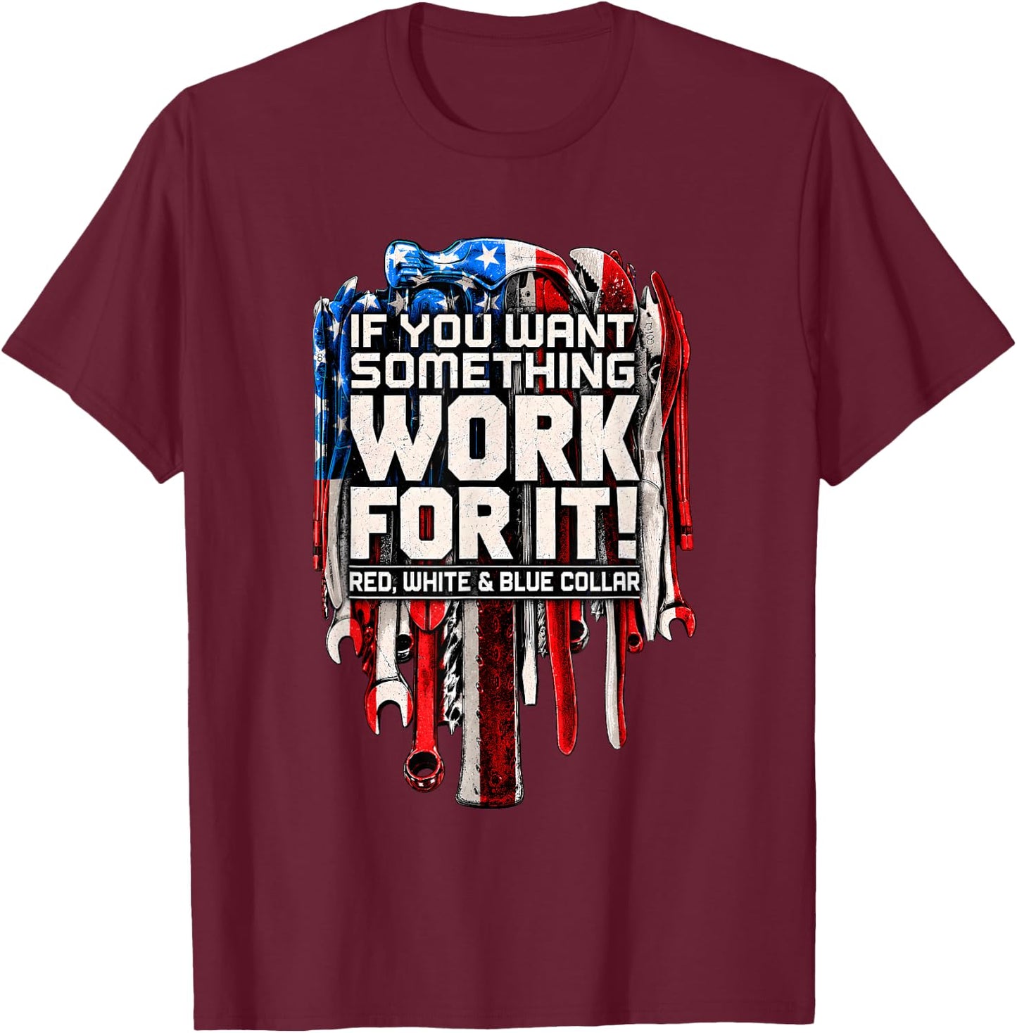 If You Want Something Work for It Red White and Blue Collar T-Shirt - T-Shirt | Maroon