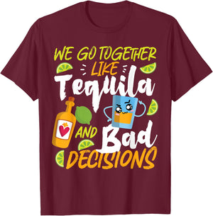 Partner Design Ideas For Couples In Love We Go Together Like Tequila And Bad Decisions T-Shirt - T-Shirt | Maroon