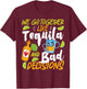 Partner Design Ideas For Couples In Love We Go Together Like Tequila And Bad Decisions T-Shirt - T-Shirt | Maroon