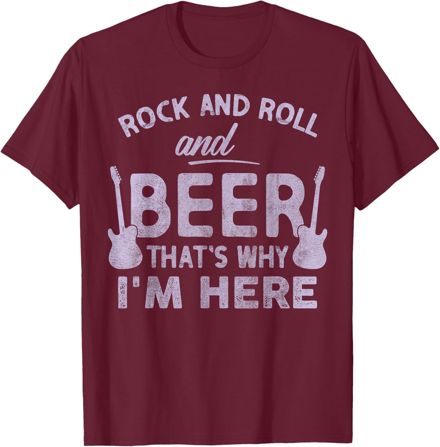 Rock and Roll And Beer Thats Why Im Here Funny Rock and Roll T-Shirt - T-Shirt | Maroon