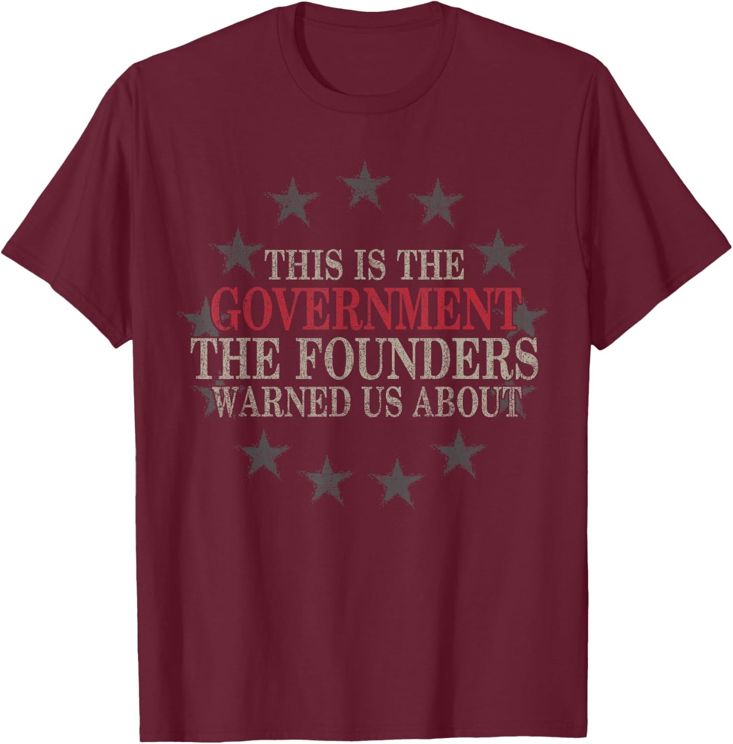 This is The Government The Founders Warned Us About T-Shirt - T-Shirt | Maroon
