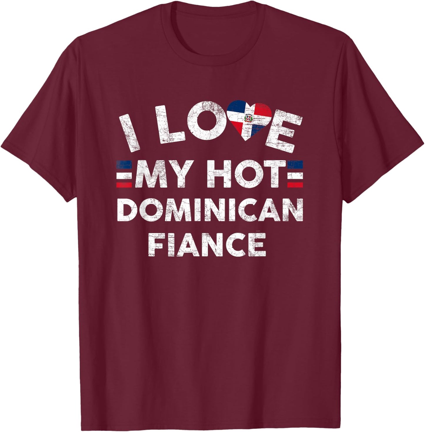 I Love My Hot Dominican Fiance T Shirt - Engagement Couple T-Shirt - T-Shirt | Maroon