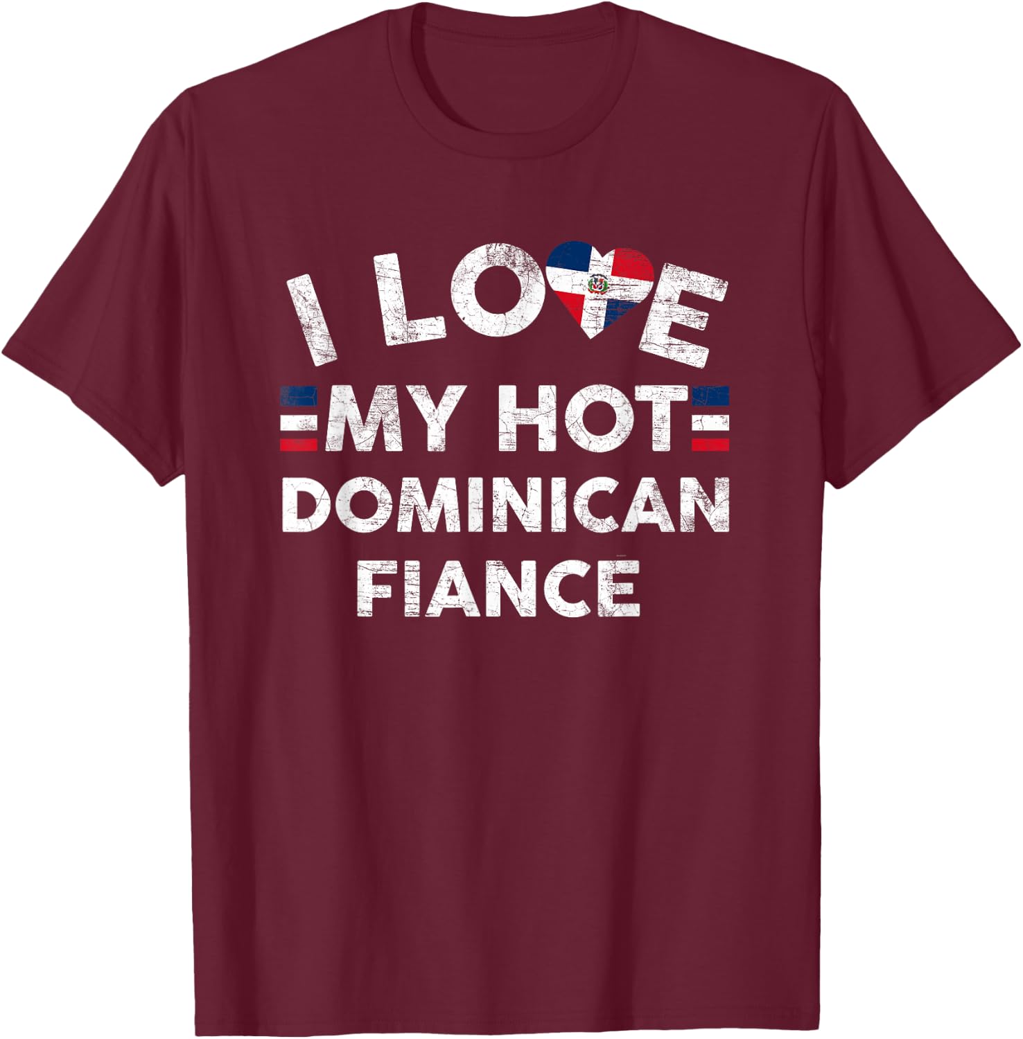 I Love My Hot Dominican Fiance T Shirt - Engagement Couple T-Shirt - T-Shirt | Maroon
