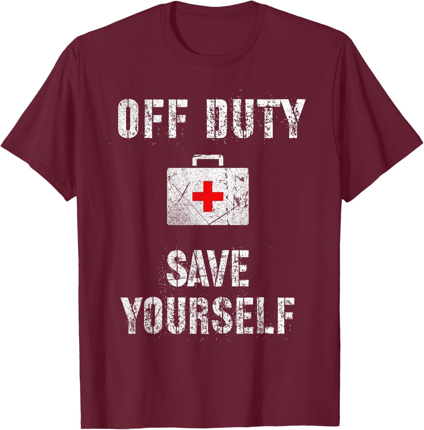 Off DUTY Aid Funny Summer Vacation Trip Save Yourself T-Shirt - T-Shirt | Maroon