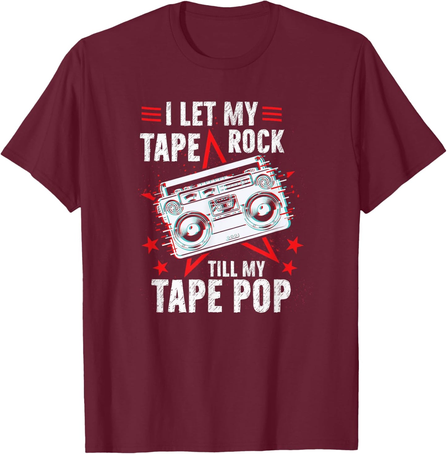 Vintage Retro I Let My Tape Rock Till My Tape Pop Music T-Shirt - T-Shirt | Maroon