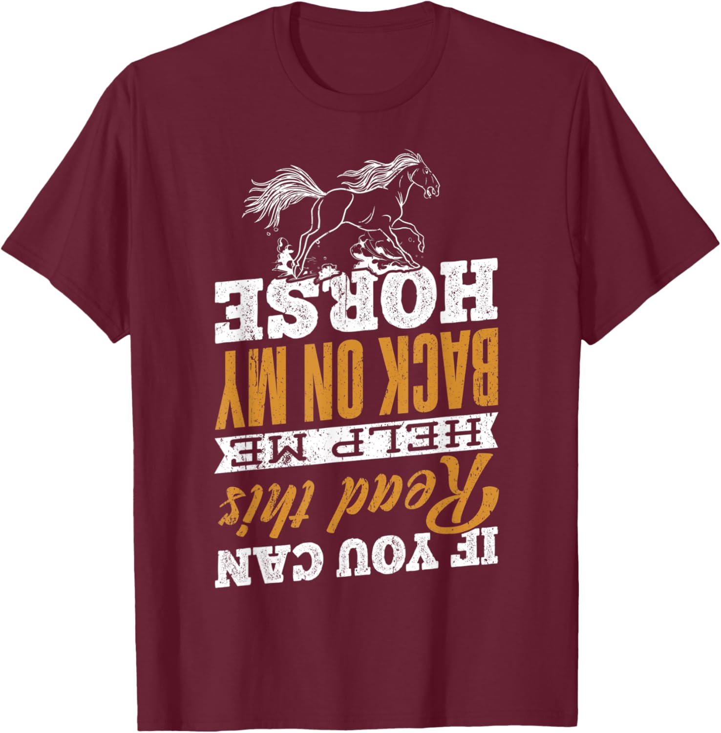 If you can read this help me back on my horse - colt filly T-Shirt - T-Shirt | Maroon