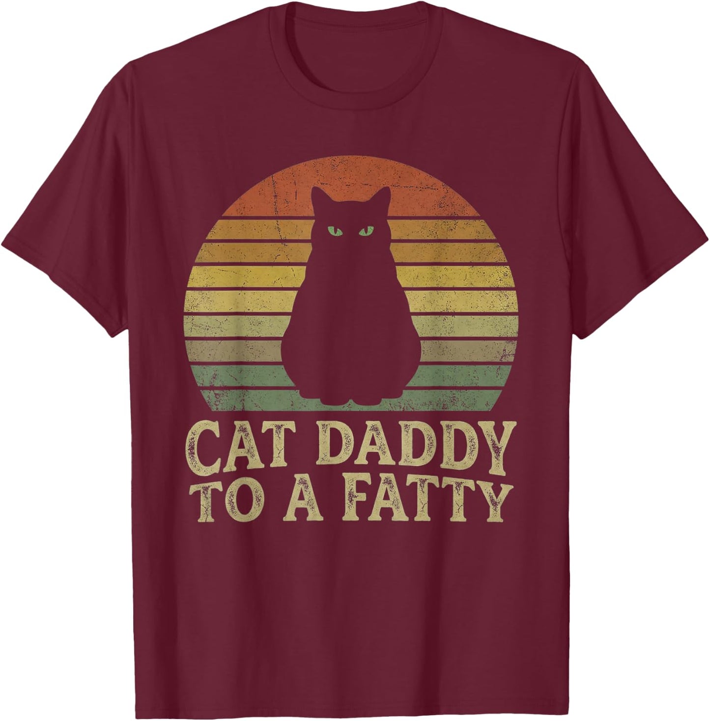 Fat Chonk Dad Funny Cat Daddy to A Fatty T-Shirt - T-Shirt | Maroon