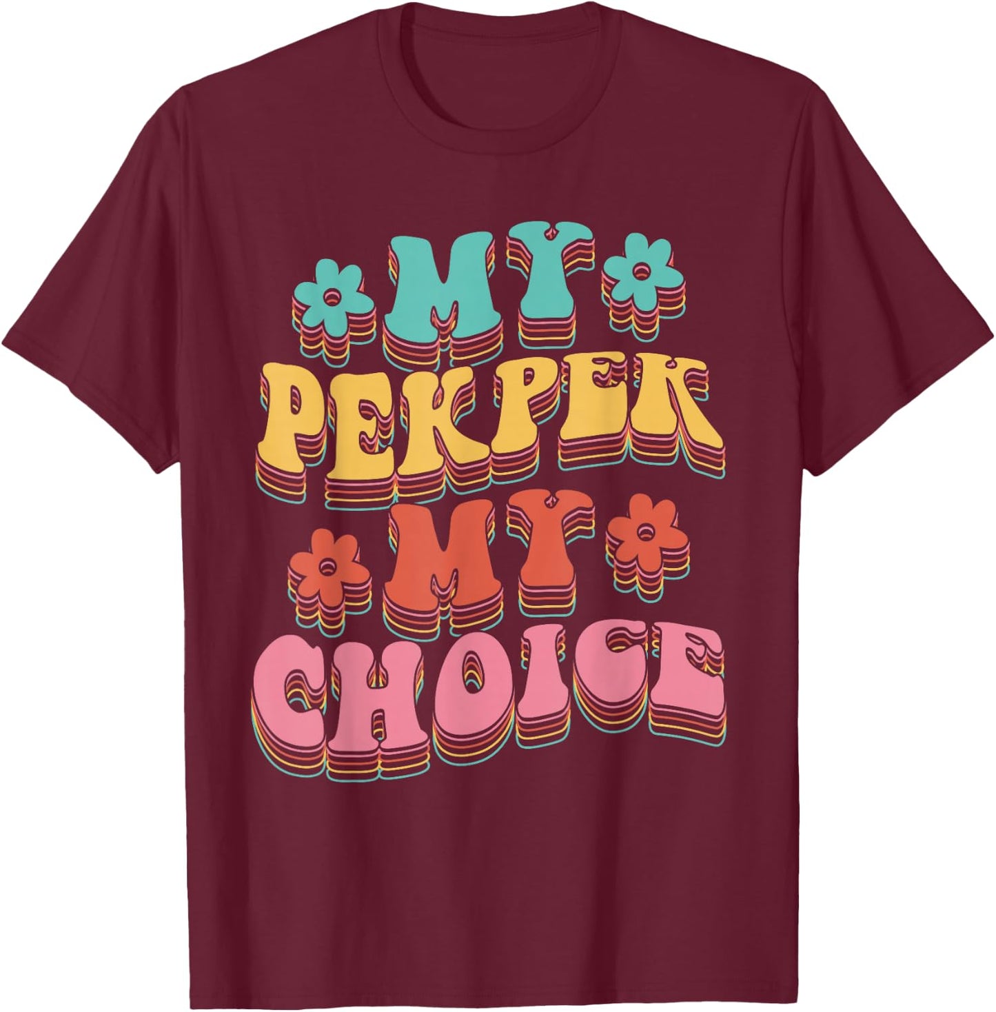 My PekPek My Choice T-Shirt - T-Shirt | Maroon
