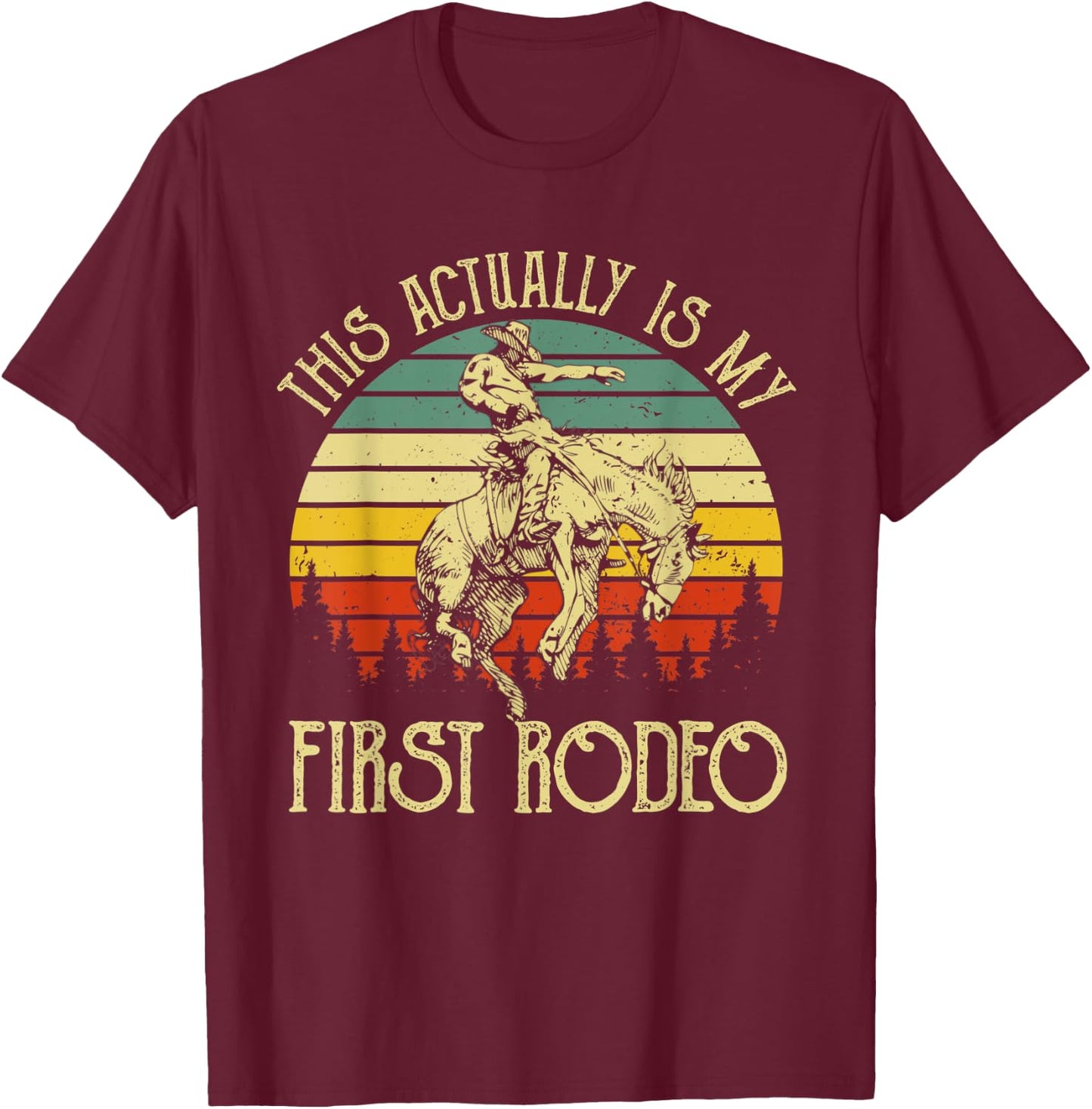 This Actually Is My First Rodeo Vintage Cowboy Horse Ride T-Shirt - T-Shirt | Maroon