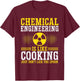 Chemical Engineer Funny for Chemical Engineering Process T-Shirt - T-Shirt | Maroon