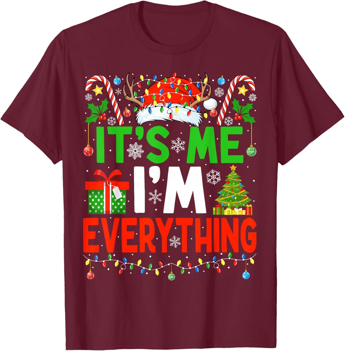 I Have Everything I Want Couple Christmas Me I'm Everything T-Shirt - T-Shirt | Maroon