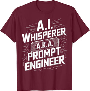 AI Whisperer Robot Machine Data Prompt Engineer AI T-Shirt - T-Shirt | Maroon