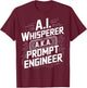 AI Whisperer Robot Machine Data Prompt Engineer AI T-Shirt - T-Shirt | Maroon