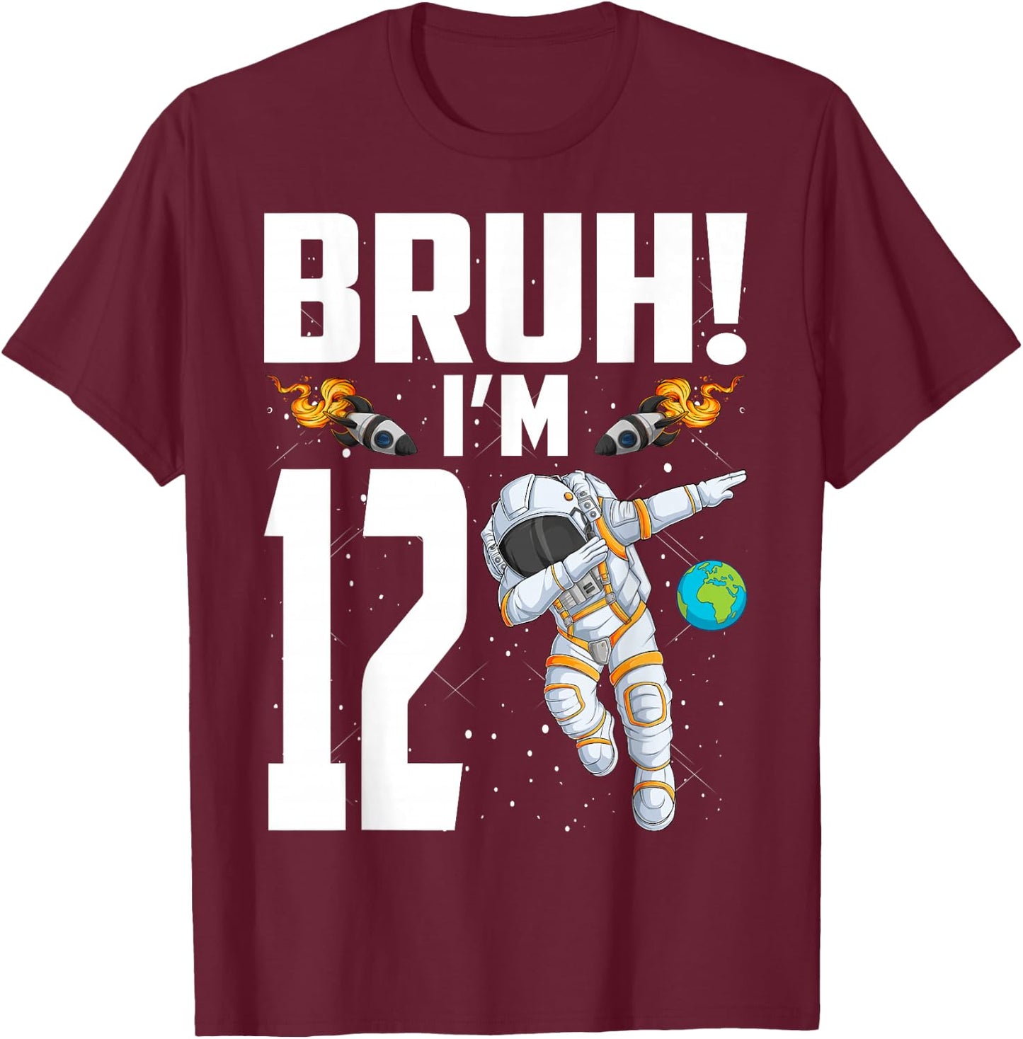 12th Birthday Astronaut Bruh I'm 12 Years Old Birthday T-Shirt - T-Shirt | Maroon