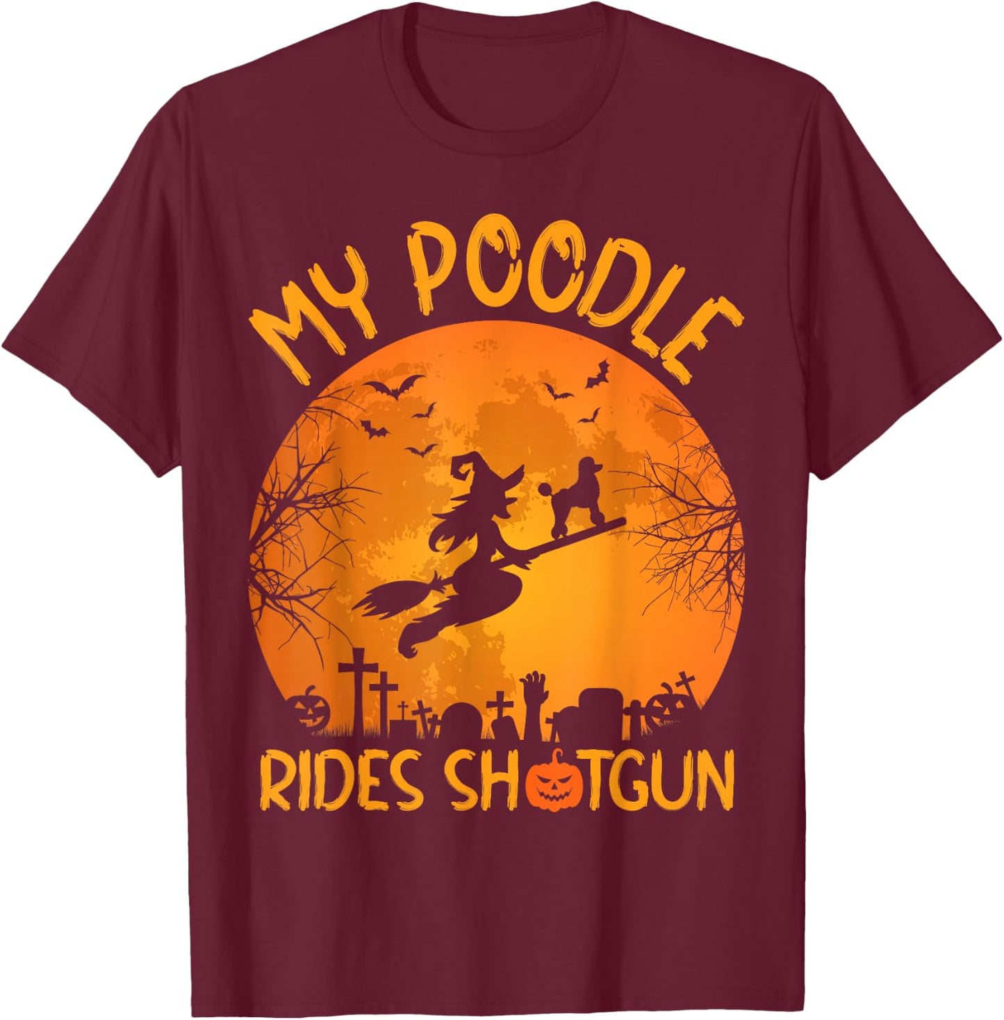 Funny My Poodle Riding Shotgun Witch Halloween T-Shirt - T-Shirt | Maroon