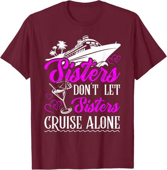 Sisters dont let sisters cruise alone Cruise Vacation Family T-Shirt - T-Shirt | Maroon