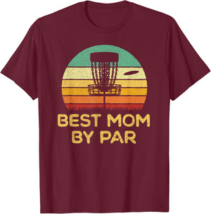 Disc Golf Best Mom by Par Disc Golfing Golfer Mother Gift T-Shirt - T-Shirt | Maroon