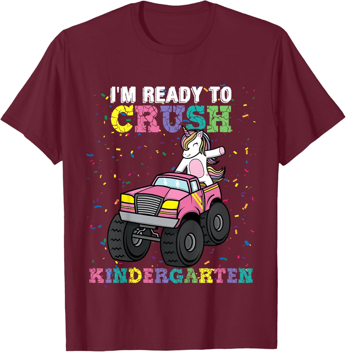Kids I'm Ready to Crush Kindergarten Unicorn Monster Truck Girls T-Shirt - T-Shirt | Maroon