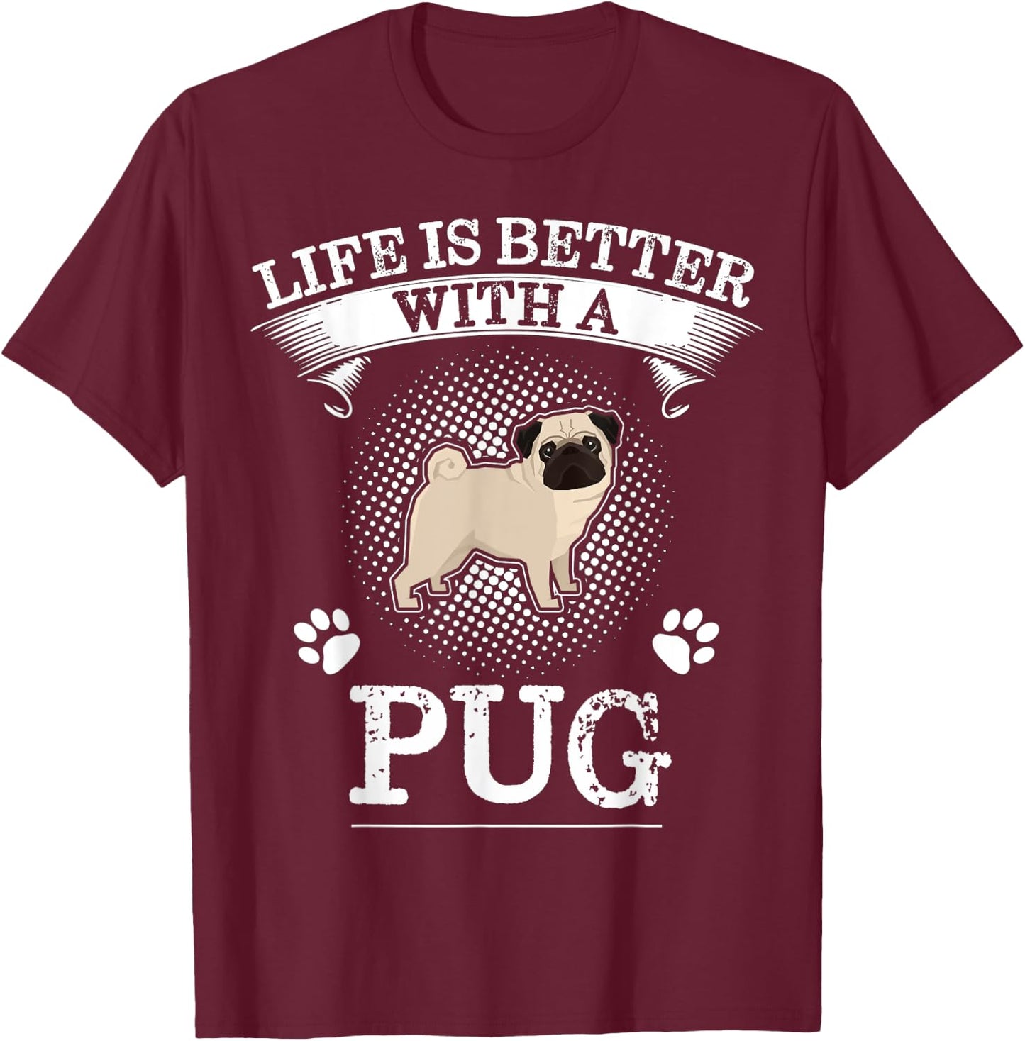 Life Is Better With A Pug Shirt Cute Dog Lover Gift Men Women Kids T-Shirt - T-Shirt | Maroon