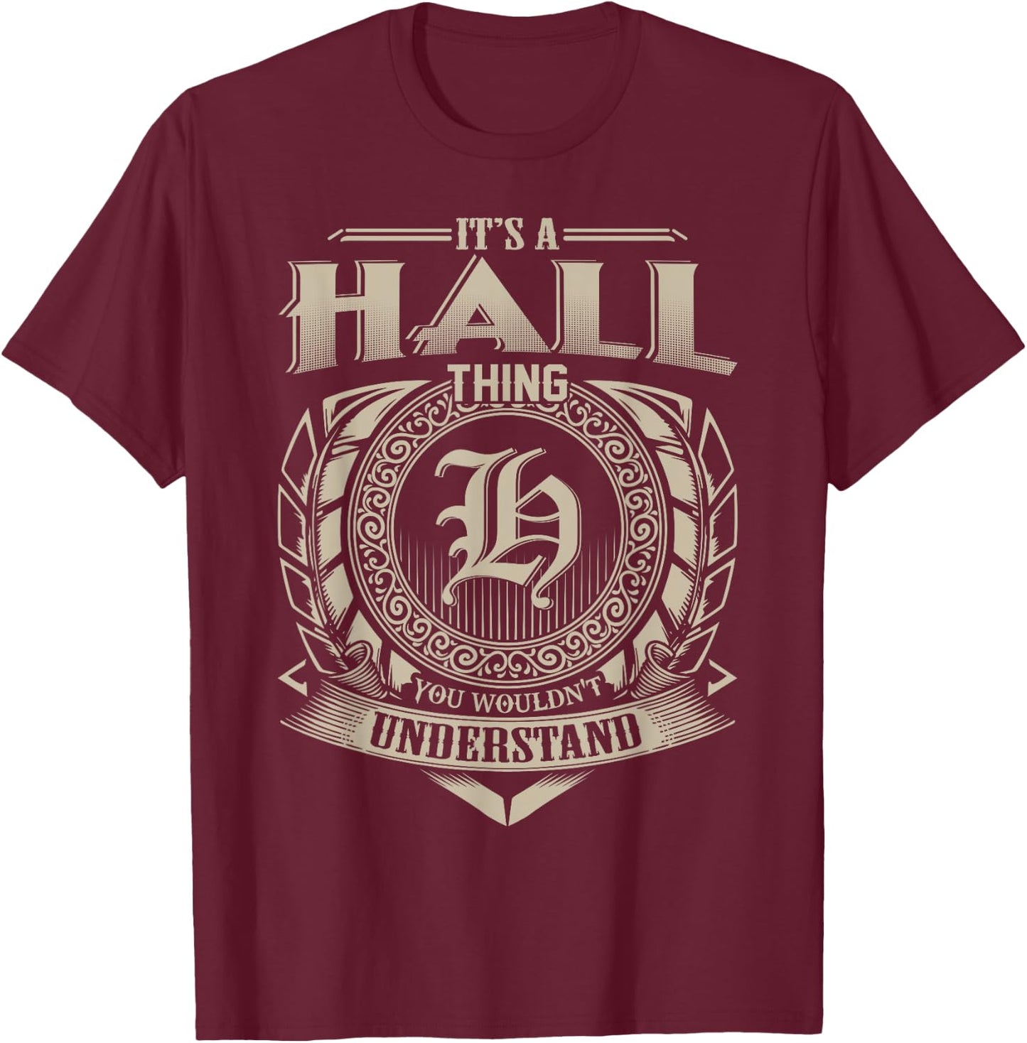 It's A HALL Thing You Wouldn't Understand Name Vintage T-Shirt - T-Shirt | Maroon