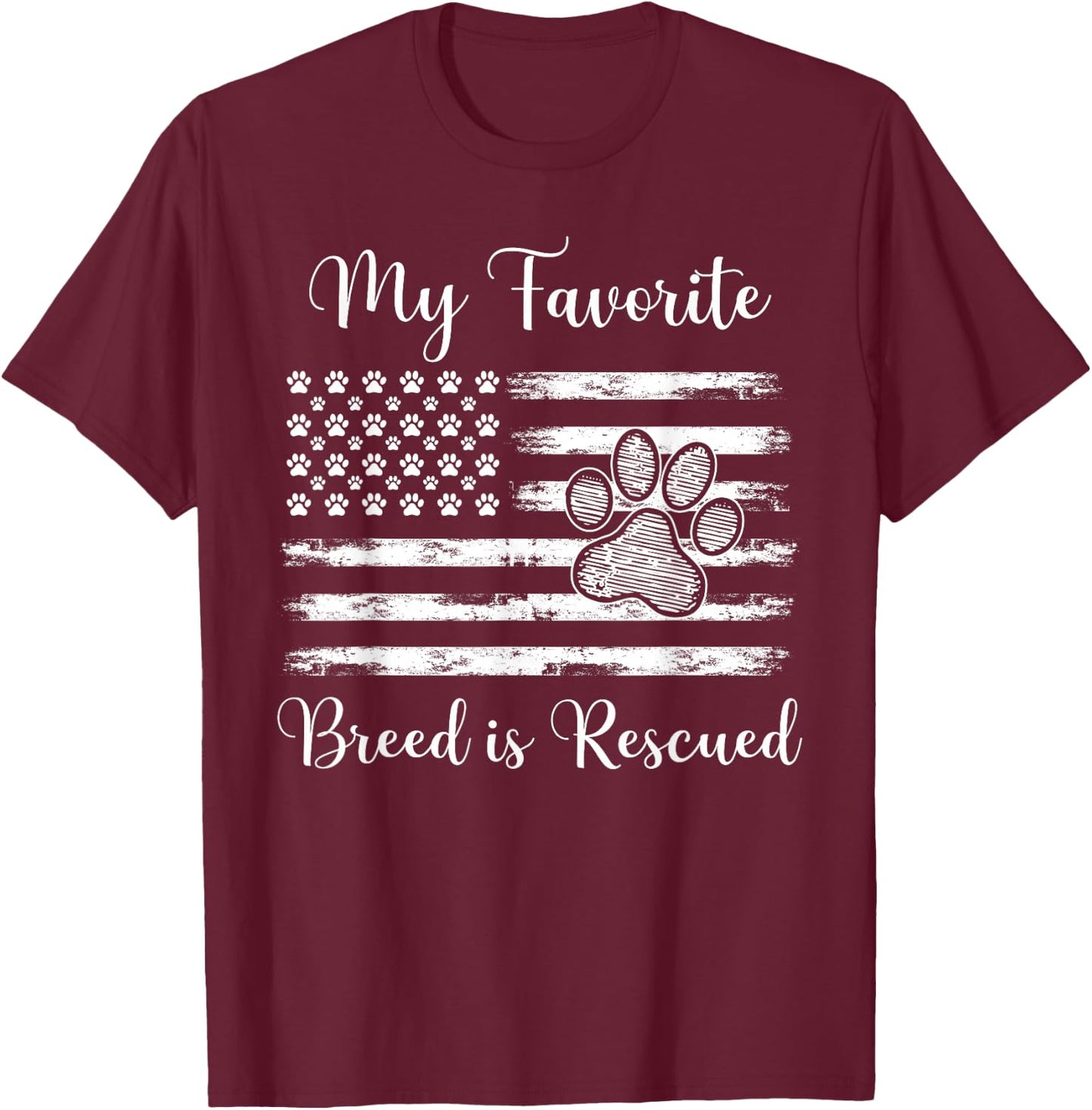 My Favorite Breed Is Rescued USA Flag Design For Dog Lover Women Men T-Shirt - T-Shirt | Maroon