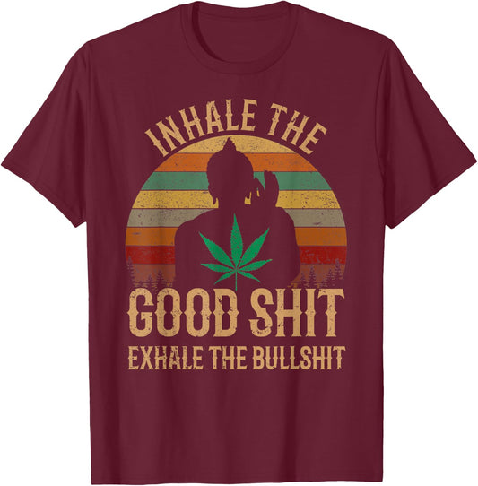 Inhale Good Shit Exhales Bullshit Weed Retro Cannabis Funny T-Shirt - T-Shirt | Maroon